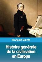 Histoire generale de la civilisation en Europe - Francois Guizot - cover