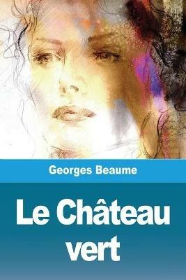 Le Chateau vert - Georges Beaume - cover