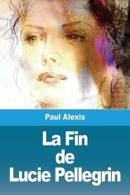 La Fin de Lucie Pellegrin - Paul Alexis - cover