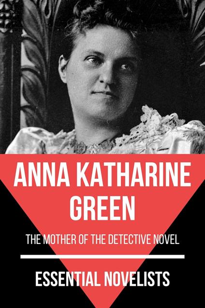 Essential Novelists - Anna Katharine Green