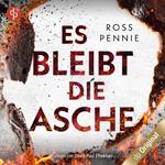 Es bleibt die Asche (Ungekürzt)