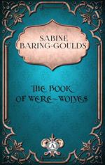 Sabine Baring-Gould - The Book of Were-Wolves