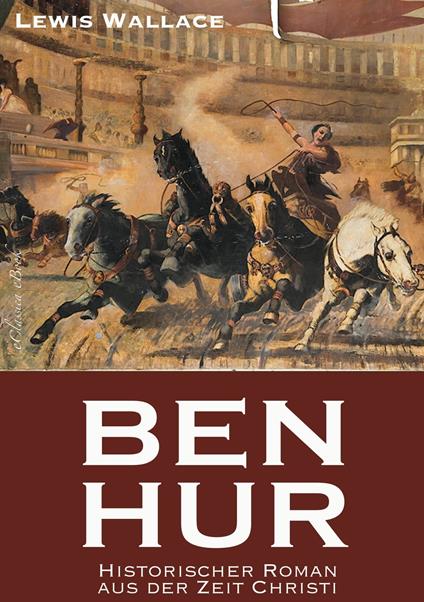 Ben Hur - Historischer Roman aus der Zeit Christi