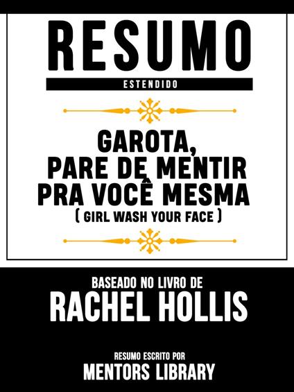 Resumo Estendido: Garota, Pare De Mentir Pra Você Mesma (Girl Wash Your Face)