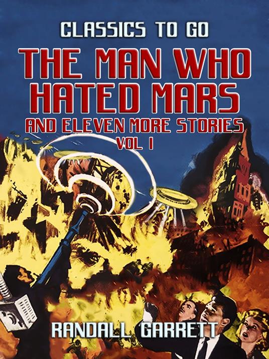 The Man Who Hated Mars and eleven more Stories Vol I
