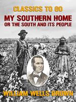 My Southern Home, or the South and Its People