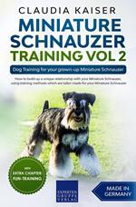 Miniature Schnauzer Training Vol 2 – Dog Training for Your Grown-up Miniature Schnauzer