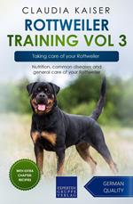 Rottweiler Training Vol 3 – Taking care of your Rottweiler: Nutrition, common diseases and general care of your Rottweiler