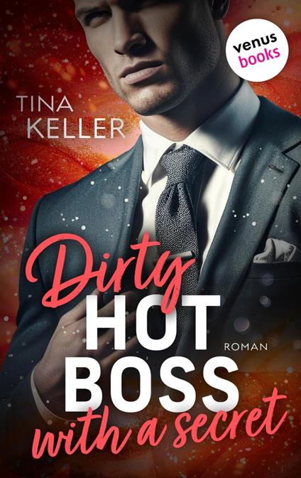 Dirty hot Boss with a Secret - oder: Best Buddy Boss - Tina Keller - ebook