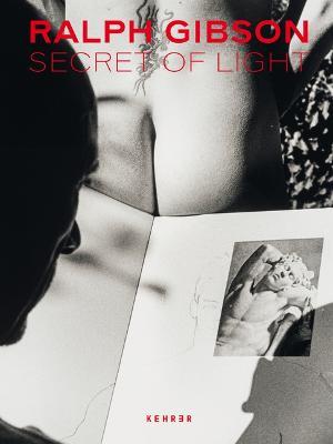 Secret of Light - Ralph Gibson - cover