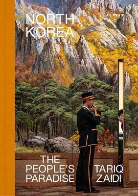 North Korea: The People's Paradise - Tariq Zaidi - cover