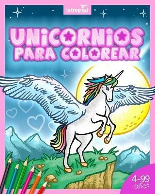 Unicornios para colorear: Libro lleno de magia y bosques encantados para ninos y ninas desde los 4 anos, en edad preescolar y escolar. - David Ludwig,Maria Victoria Lopez - cover