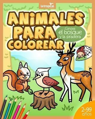 Animales para Colorear. Conoce el bosque y la pradera: Libro de animales silvestres para ninos y ninas desde los 2 anos - preescolar y guarderia. Incluye datos curiosos para leer en voz alta. - David Ludwig,Maria Victoria Lopez - cover