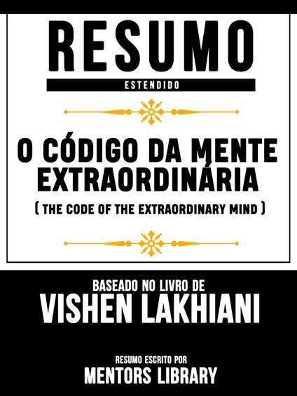 O Código Da Mente Extraordinária (The Code Of The Extraordinary Mind) - Baseado No Livro De Vishen Lakhiani