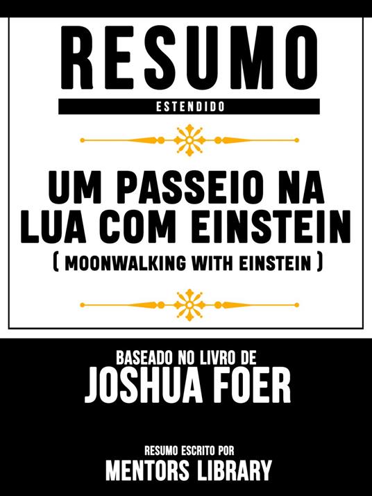 Resumo Estendido: Um Passeio Na Lua Com Einstein (Moonwalking With Einstein)
