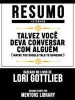 Resumo Estendido: Talvez Você Deva Conversar Com Alguém (Maybe You Should Talk To Someone)
