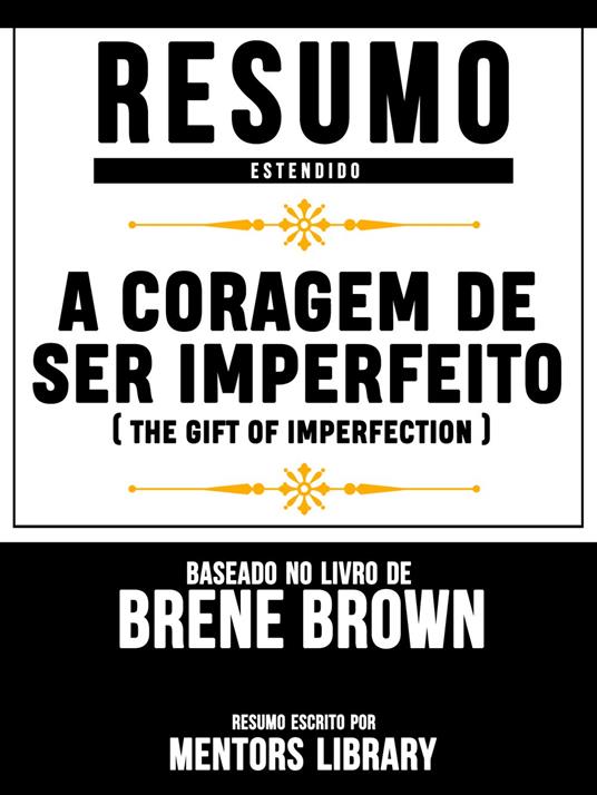 Resumo Estendido: A Coragem De Ser Imperfeito (The Gift Of Imperfection)
