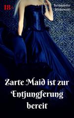Zarte Maid ist zur Entjungferung bereit