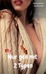 Nur geil mit 2 Typen