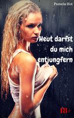 Heut darfst du mich entjungfern