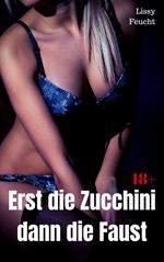 Erst die Zucchini – dann die Faust