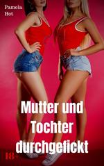 Mutter und Tochter durchgefickt