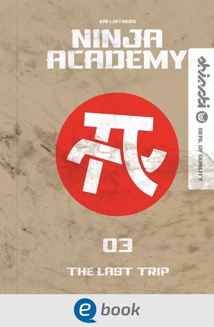 Ninja Academy 3. The Last Trip - Kai Lüftner,matzilla.de - ebook