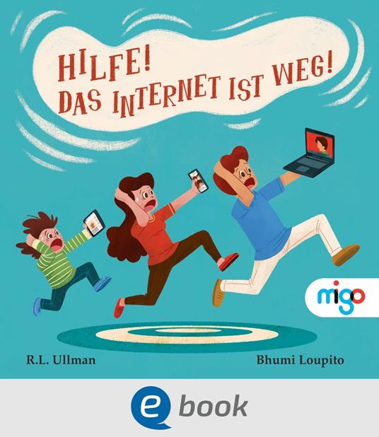 Hilfe! Das Internet ist weg! - R.L. Ullman,migo,Bhumi Loupito - ebook
