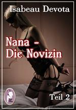 Nana - Die Novizin, Teil 2 (Erotik, MaleDom)