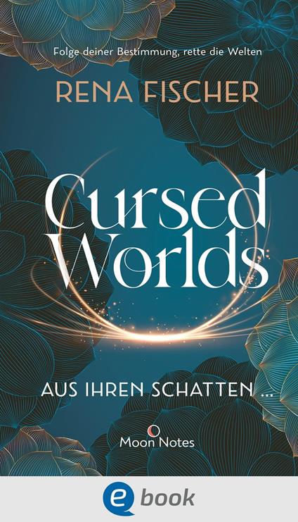 Cursed Worlds 1. Aus ihren Schatten …