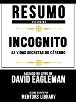Resumo Estendido: Incognito: As Vidas Secretas Do Cérebro - Baseado No Livro De David Eagleman