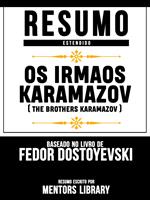 Resumo E Análise: Os Irmaos Karamazov (The Brothers Karamazov) - Baseado No Livro De Fedor Dostoyevski