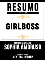 Resumo Estendido: Girlboss - Baseado No Livro De Sophia Amoruso