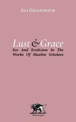 Lust and Grace: Sex & Eroticism in the Works of Muslim Scholars