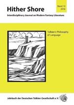 Hither Shore 13 Tolkiens Philosophie der Sprache: Jahrbuch 2016 der Deutschen Tolkien Gesellschaft e.V.