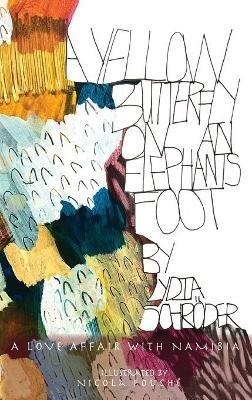 A Yellow Butterfly on an Elephant's Foot: A love affair with Namibia - Lydia Schroder - cover