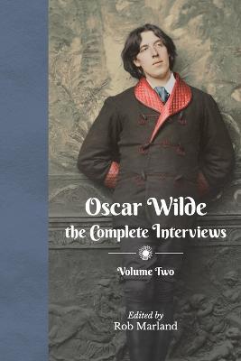 Oscar Wilde - The Complete Interviews - Volume Two - cover