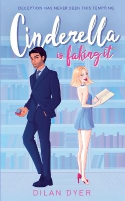 Cinderella Is Faking It: Alternative Cover - Dilan Dyer - cover