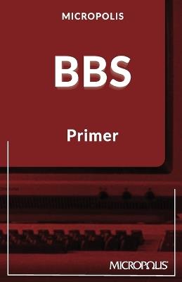 Micropolis BBS Primer - Micropolis Handbooks - cover