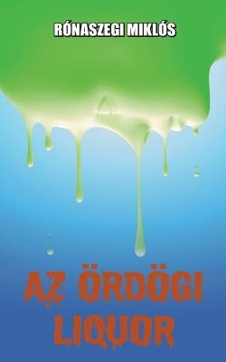 Az ördögi liquor - Rónaszegi Miklós - cover