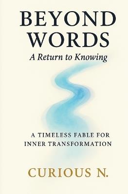 Beyond Words: A Return to Knowing - Curious N - cover