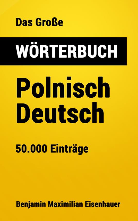 Das Große Wörterbuch Polnisch - Deutsch - Benjamin Maximilian Eisenhauer - ebook