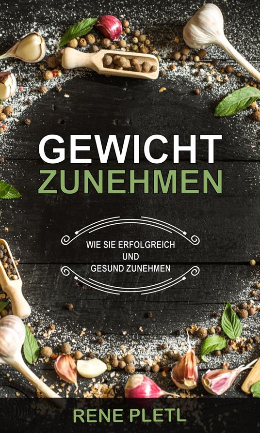 Gewicht zunehmen - Rene Pletl - ebook
