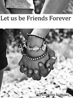 Let us be Friends Forever