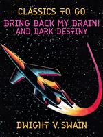 Bring Back My Brain! And Dark Destiny