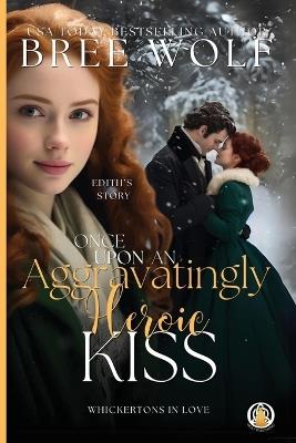 Once Upon an Aggravatingly Heroic Kiss - Bree Wolf - cover