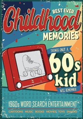 Best Ever Childhood Memories 1960s Word Search Entertainment: Things Only A 60s Kid Will Remember Word Search Book for Adults - Jordan Lamb - cover
