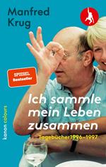Manfred Krug. Ich sammle mein Leben zusammen. Tagebücher 1996–1997