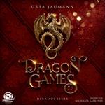 Dragon Games - Herz aus Feuer - Dragon Knights, Band 1 (Ungekürzt)
