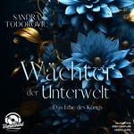 Das Erbe des Königs - Wächter der Unterwelt, Band 2 (Ungekürzt)